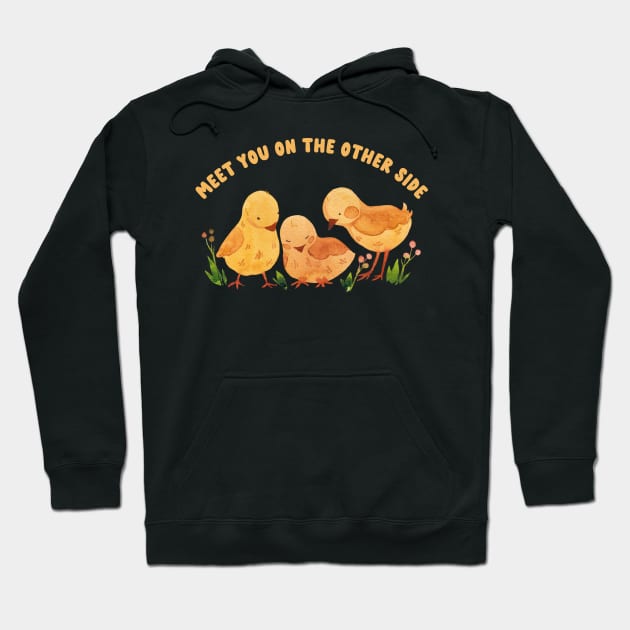 meet you on the other side chicks Hoodie by goblinbabe